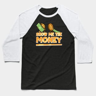 Show Me the Money! Baseball T-Shirt